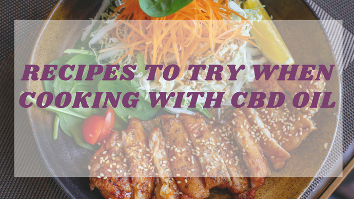 Recipes to Try When Cooking with CBD Oil